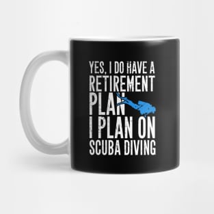 Yes I do have a retirement plan I plan on scuba diving Mug